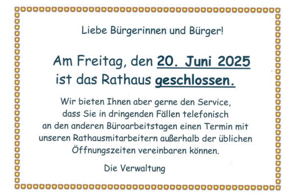 Rathaus am 20.06.2025 geschlossen
